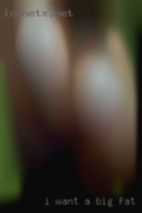 I want a big FAT ASS in girls fuck my face near California.